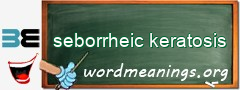 WordMeaning blackboard for seborrheic keratosis